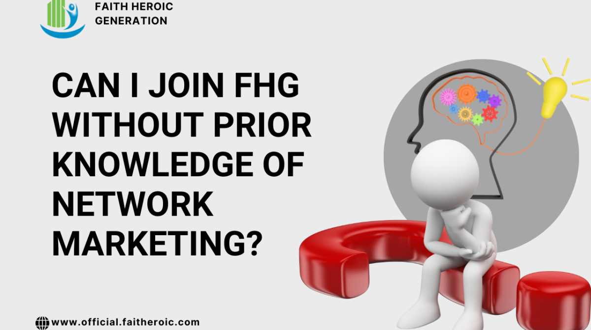 Can I Join FHG Without Prior Knowledge of Network Marketing