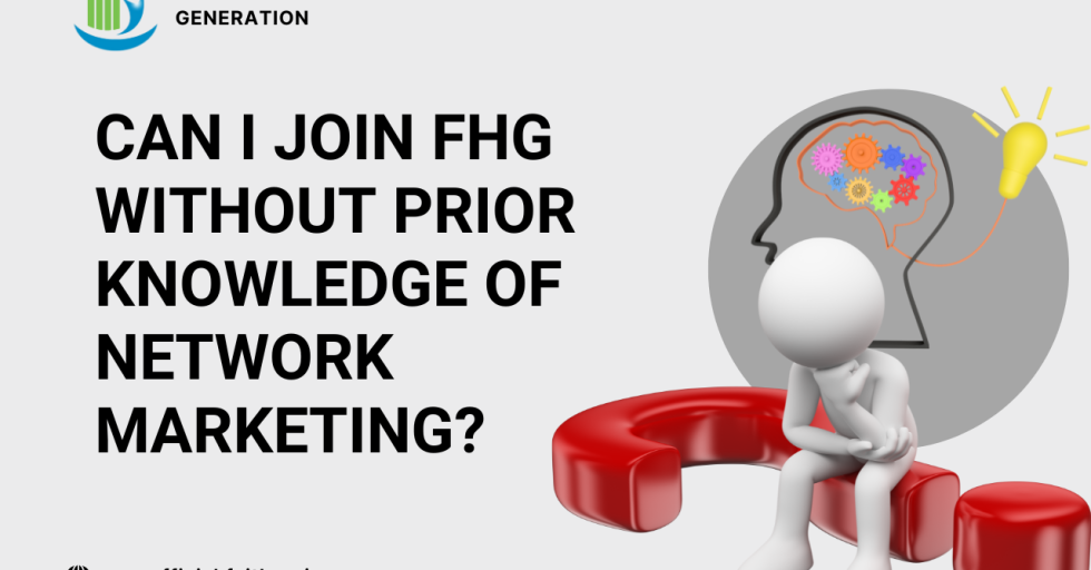 Can I Join FHG Without Prior Knowledge of Network Marketing