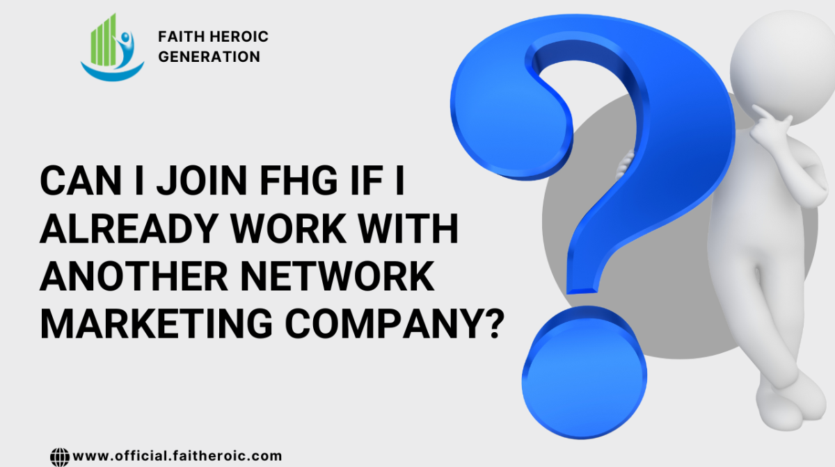 Can I Join FHG if I Already Work with Another Network Marketing Company