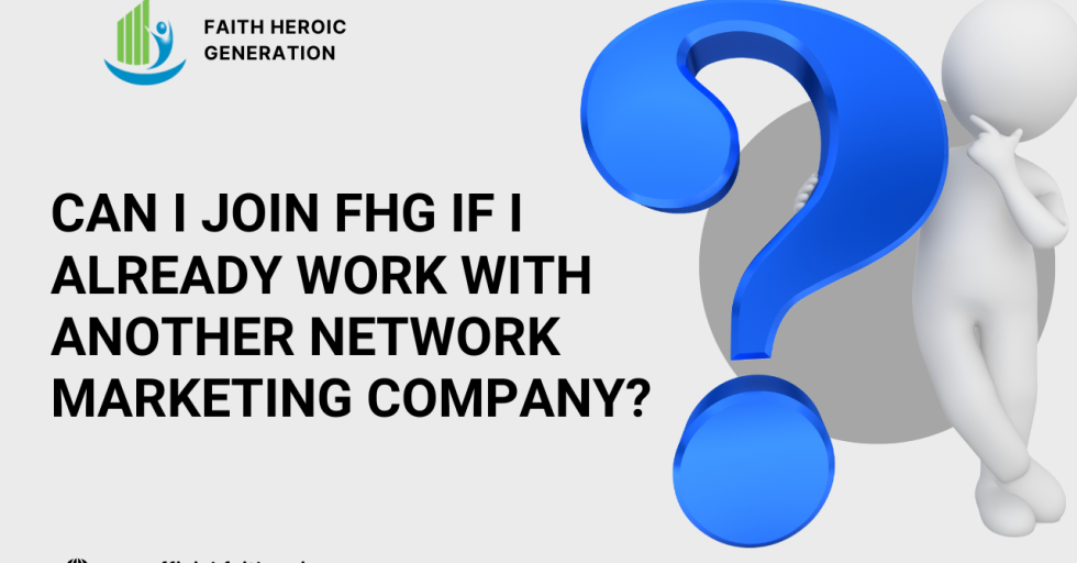 Can I Join FHG if I Already Work with Another Network Marketing Company