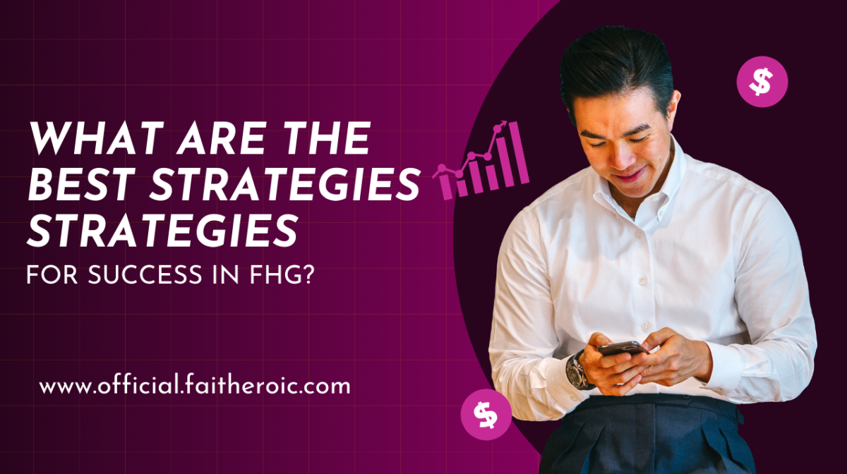 What Are The Best Strategies For Success In FHG