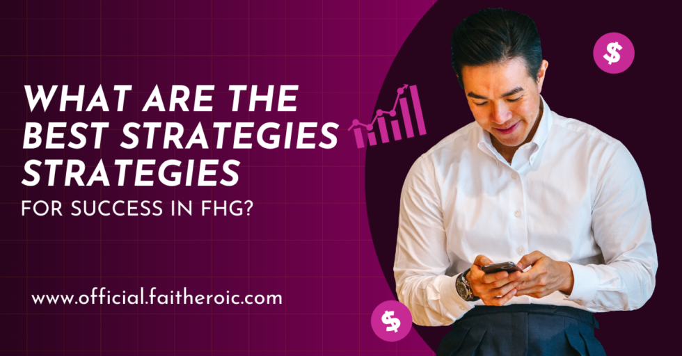 What Are The Best Strategies For Success In FHG